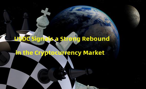 USDC Signals a Strong Rebound in the Cryptocurrency Market