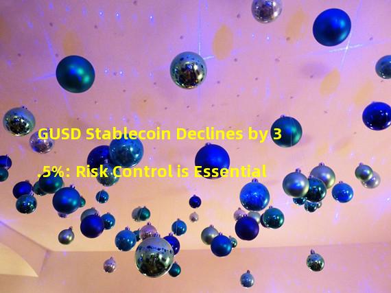 GUSD Stablecoin Declines by 3.5%: Risk Control is Essential