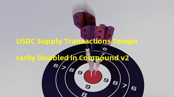 USDC Supply Transactions Temporarily Disabled in Compound v2