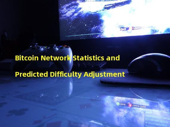 Bitcoin Network Statistics and Predicted Difficulty Adjustment