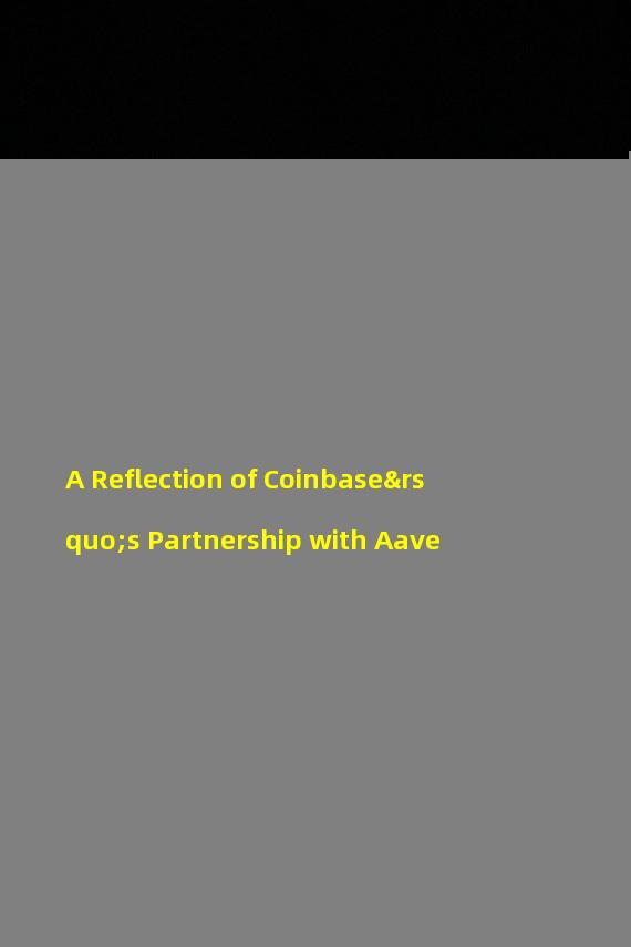 A Reflection of Coinbase’s Partnership with Aave