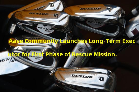 Aave Community Launches Long-Term Executor for First Phase of Rescue Mission.