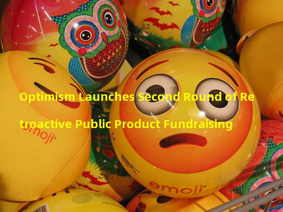 Optimism Launches Second Round of Retroactive Public Product Fundraising