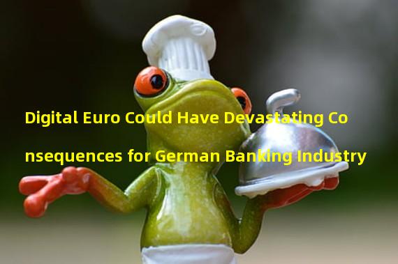 Digital Euro Could Have Devastating Consequences for German Banking Industry