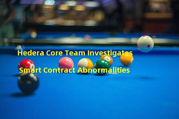 Hedera Core Team Investigates Smart Contract Abnormalities