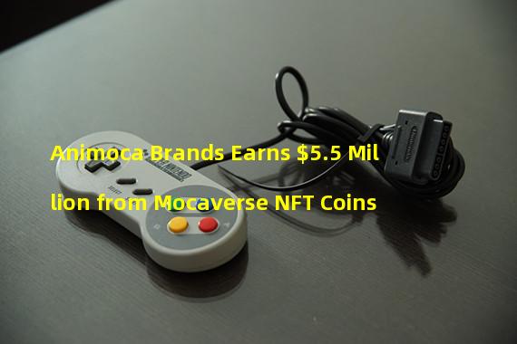 Animoca Brands Earns $5.5 Million from Mocaverse NFT Coins 