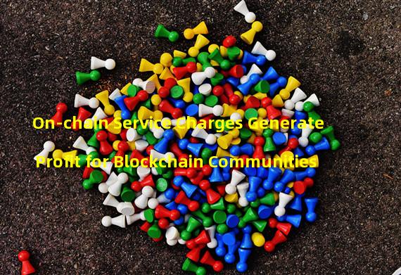 On-chain Service Charges Generate Profit for Blockchain Communities