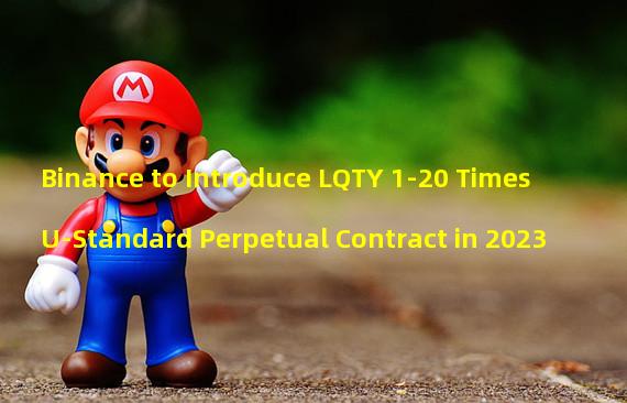 Binance to Introduce LQTY 1-20 Times U-Standard Perpetual Contract in 2023