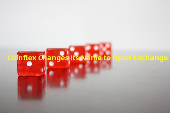 Coinflex Changes Its Name to Open Exchange