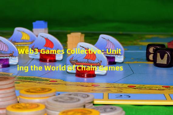 Web3 Games Collective: Uniting the World of Chain Games