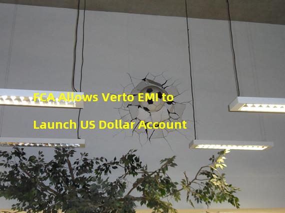 FCA Allows Verto EMI to Launch US Dollar Account