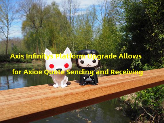 Axis Infinitys Platform Upgrade Allows for Axioe Quote Sending and Receiving