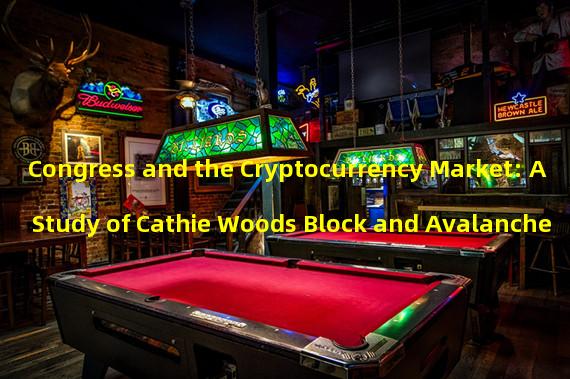 Congress and the Cryptocurrency Market: A Study of Cathie Woods Block and Avalanche