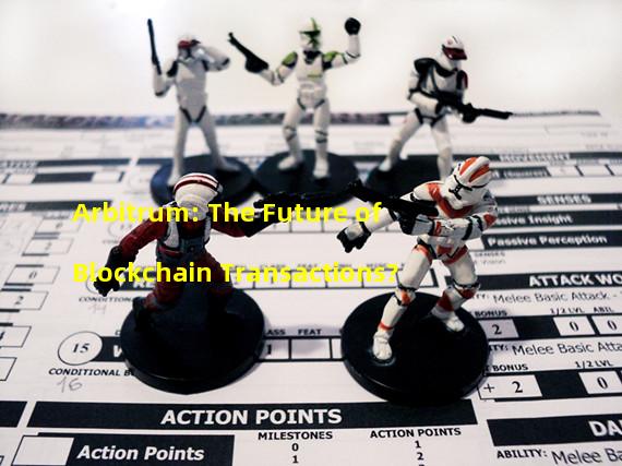 Arbitrum: The Future of Blockchain Transactions?