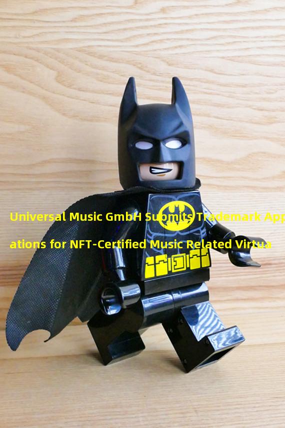 Universal Music GmbH Submits Trademark Applications for NFT-Certified Music Related Virtual and Digital Goods