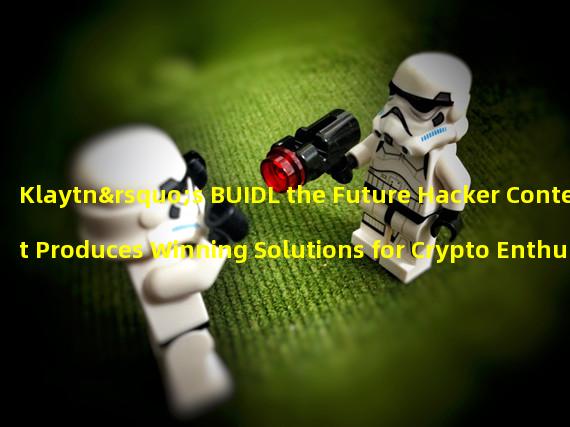 Klaytn’s BUIDL the Future Hacker Contest Produces Winning Solutions for Crypto Enthusiasts 