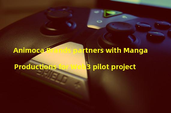 Animoca Brands partners with Manga Productions for Web3 pilot project