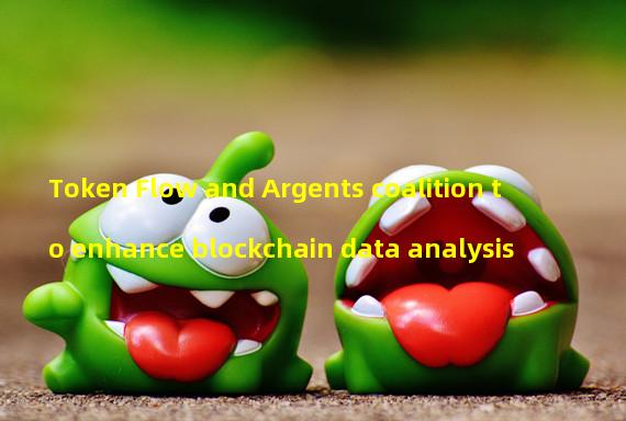 Token Flow and Argents coalition to enhance blockchain data analysis