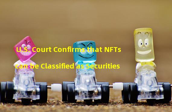 U.S. Court Confirms that NFTs can be Classified as Securities