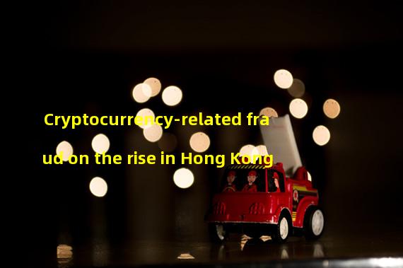 Cryptocurrency-related fraud on the rise in Hong Kong