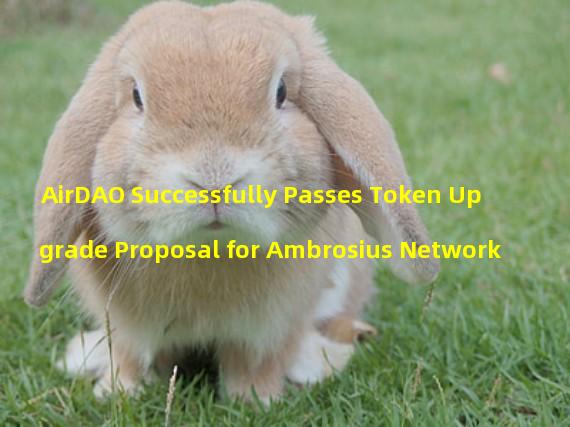 AirDAO Successfully Passes Token Upgrade Proposal for Ambrosius Network