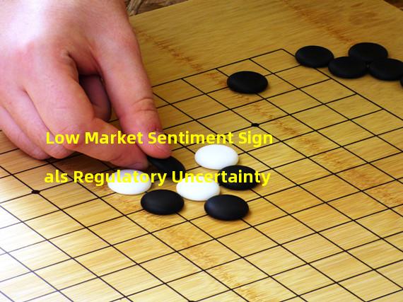 Low Market Sentiment Signals Regulatory Uncertainty