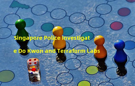 Singapore Police Investigate Do Kwon and Terraform Labs