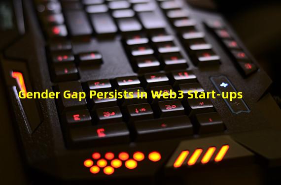 Gender Gap Persists in Web3 Start-ups