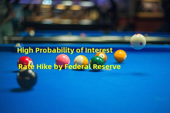 High Probability of Interest Rate Hike by Federal Reserve 