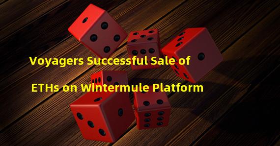 Voyagers Successful Sale of ETHs on Wintermule Platform