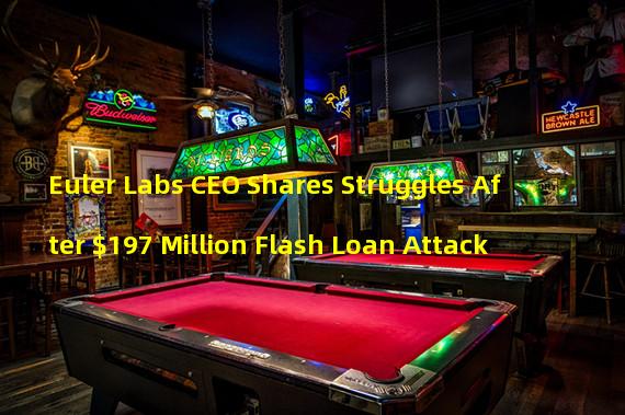 Euler Labs CEO Shares Struggles After $197 Million Flash Loan Attack