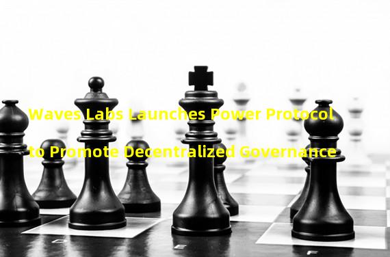 Waves Labs Launches Power Protocol to Promote Decentralized Governance