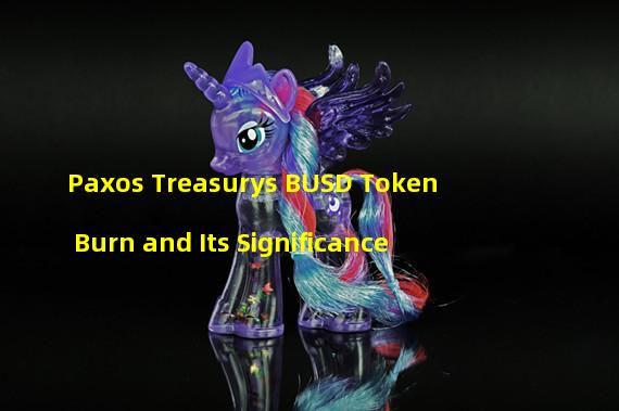 Paxos Treasurys BUSD Token Burn and Its Significance