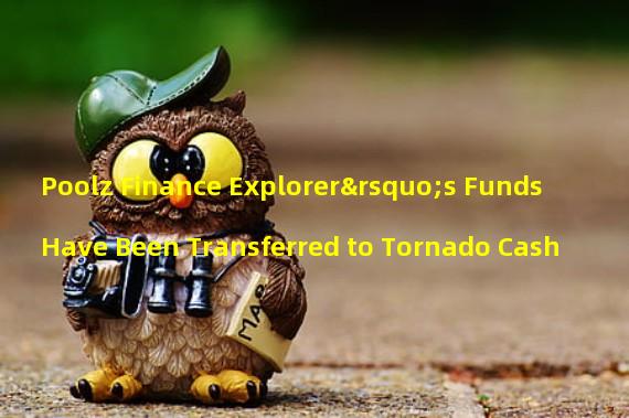 Poolz Finance Explorer’s Funds Have Been Transferred to Tornado Cash