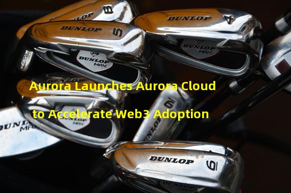 Aurora Launches Aurora Cloud to Accelerate Web3 Adoption