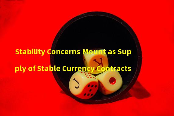 Stability Concerns Mount as Supply of Stable Currency Contracts