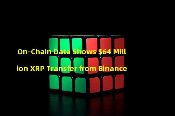 On-Chain Data Shows $64 Million XRP Transfer from Binance