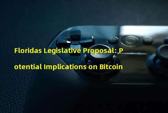 Floridas Legislative Proposal: Potential Implications on Bitcoin