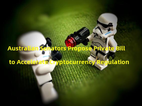 Australian Senators Propose Private Bill to Accelerate Cryptocurrency Regulation