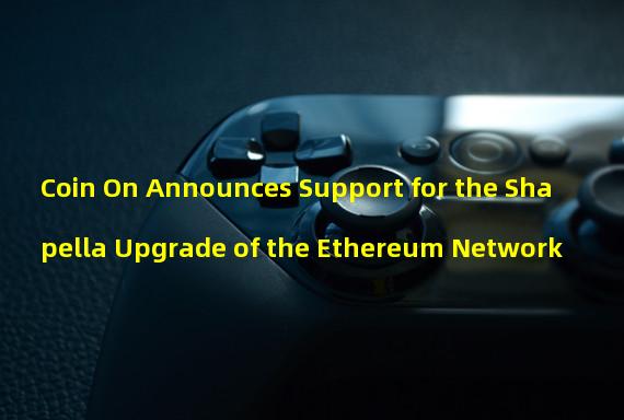 Coin On Announces Support for the Shapella Upgrade of the Ethereum Network