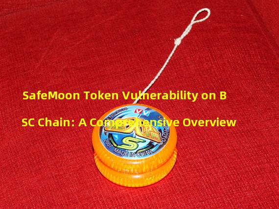 SafeMoon Token Vulnerability on BSC Chain: A Comprehensive Overview