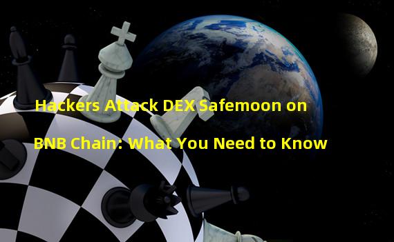 Hackers Attack DEX Safemoon on BNB Chain: What You Need to Know