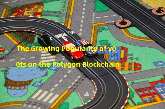 The Growing Popularity of y00ts on the Polygon Blockchain