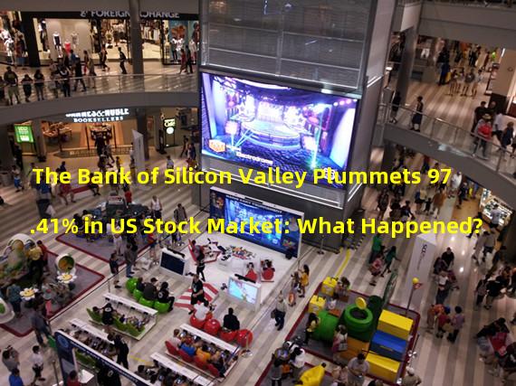 The Bank of Silicon Valley Plummets 97.41% in US Stock Market: What Happened?