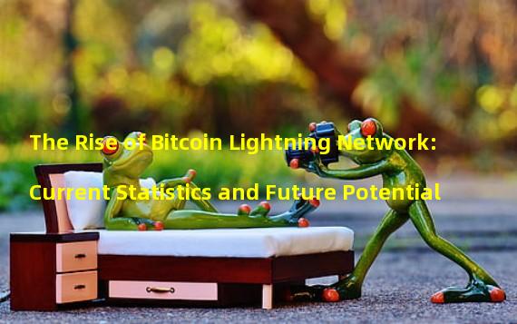 The Rise of Bitcoin Lightning Network: Current Statistics and Future Potential