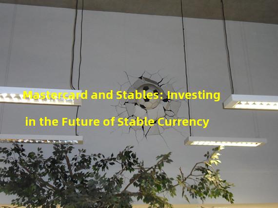 Mastercard and Stables: Investing in the Future of Stable Currency