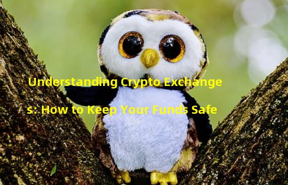 Understanding Crypto Exchanges: How to Keep Your Funds Safe