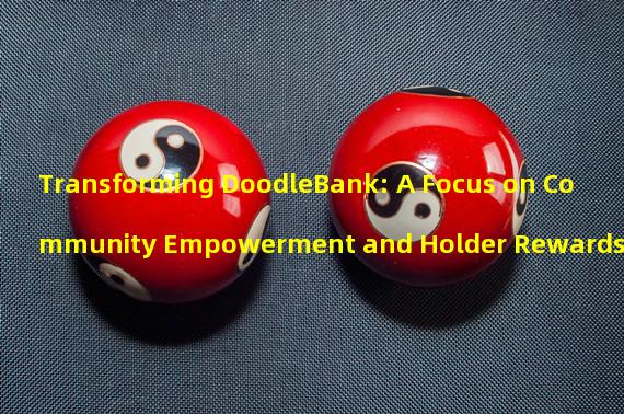 Transforming DoodleBank: A Focus on Community Empowerment and Holder Rewards