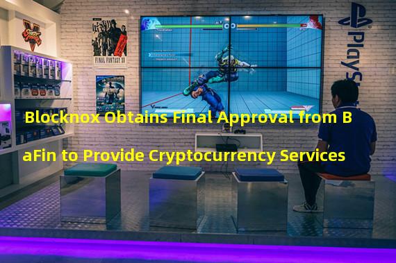 Blocknox Obtains Final Approval from BaFin to Provide Cryptocurrency Services