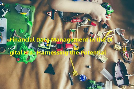 Financial Data Management in the Digital Era: Harnessing the Potential 